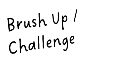 Brush Up / Challenge